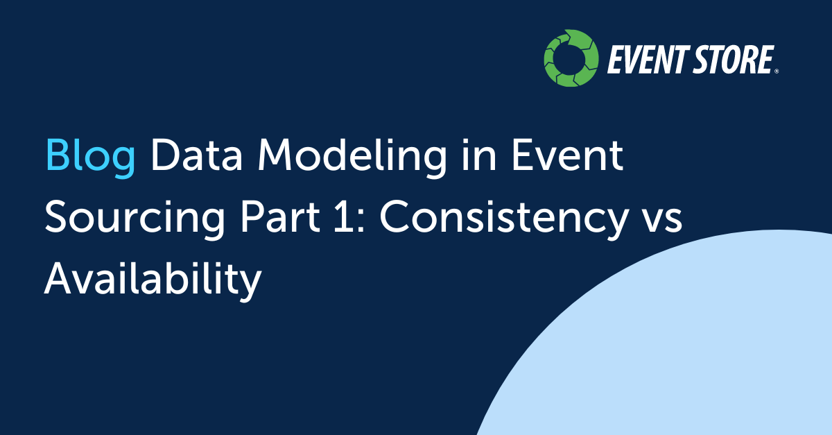 Data Modeling in Event Sourcing Part 1 - Consistency vs Availability